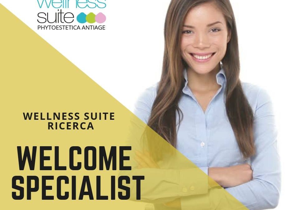 RICERCA PERSONALE WELCOME SPECIALIST Per ampliamento organico e strutturale, W…