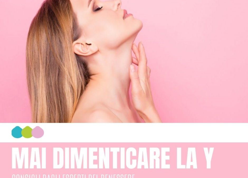 NON DIMENTICARE LA Y Mento collo e decollete rappresentano la