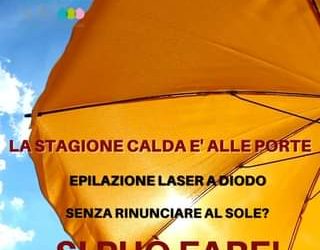 La stagione calda è alle porte
 Epilazione laser a diodo senza rinunciare al ?
 …