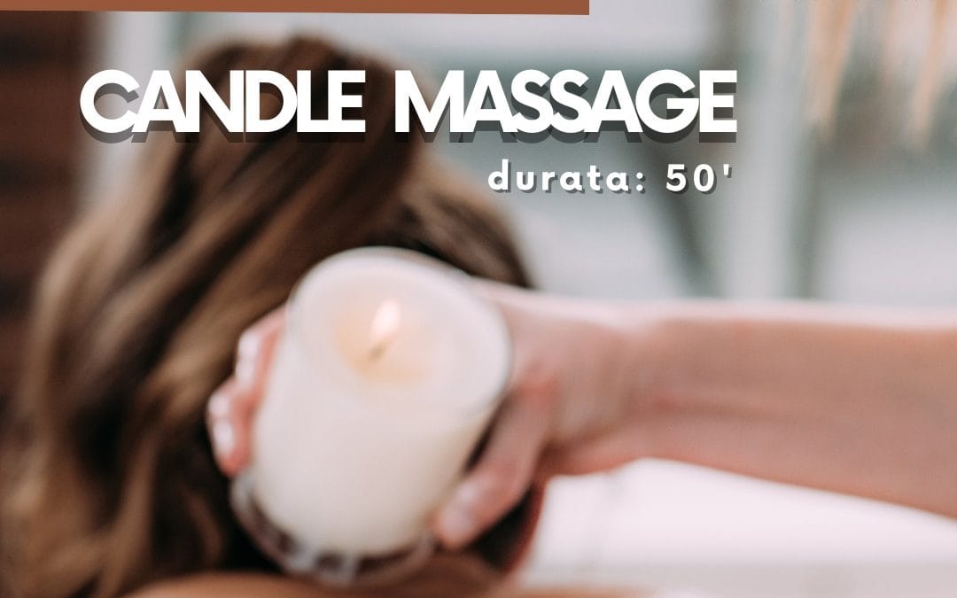 Lasciati avvolgere dal calore… e ritrova il tuo equilibrio con il CANDLE MASSAGE…